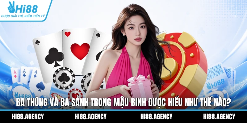 Ba Thùng Và Ba Sảnh Trong Mậu Binh Được Hiểu Như Thế Nào?