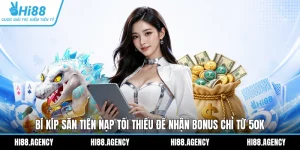 Bí Kíp Săn Tiền Nạp Tối Thiểu Để Nhận Bonus Chỉ Từ 50K