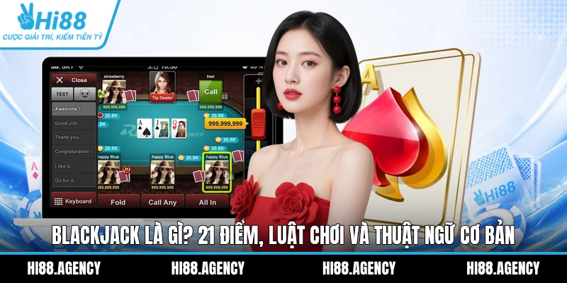 Blackjack Là Gì? 21 Điểm, Luật Chơi Và Thuật Ngữ Cơ Bản