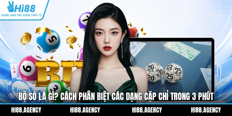 Bộ Số Là Gì? Cách Phân Biệt Các Dạng Cặp Chỉ Trong 3 Phút