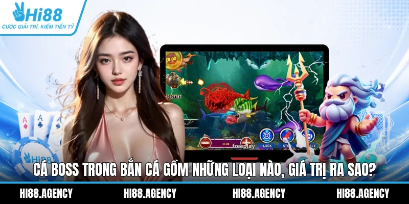 Cá Boss Trong Bắn Cá Gồm Những Loại Nào, Giá Trị Ra Sao?