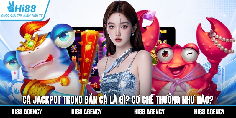 Cá Jackpot Trong Bắn Cá Là Gì? Cơ Chế Thưởng Như Nào?