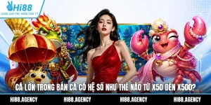 Cá Lớn Trong Bắn Cá Có Hệ Số Như Thế Nào Từ X50 Đến X500?