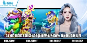Cá Nhỏ Trong Bắn Cá Có Đặc Điểm Gì? 100% Tân Thủ Cần Biết