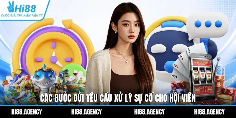 Các bước gửi yêu cầu xử lý sự cố cho hội viên