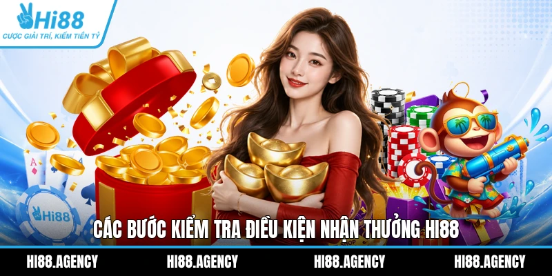 Các bước kiểm tra điều kiện nhận thưởng HI88