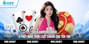 Cách Chơi Baccarat | 5 Phút Nắm Trọn Luật Chuẩn Cho Tân Thủ