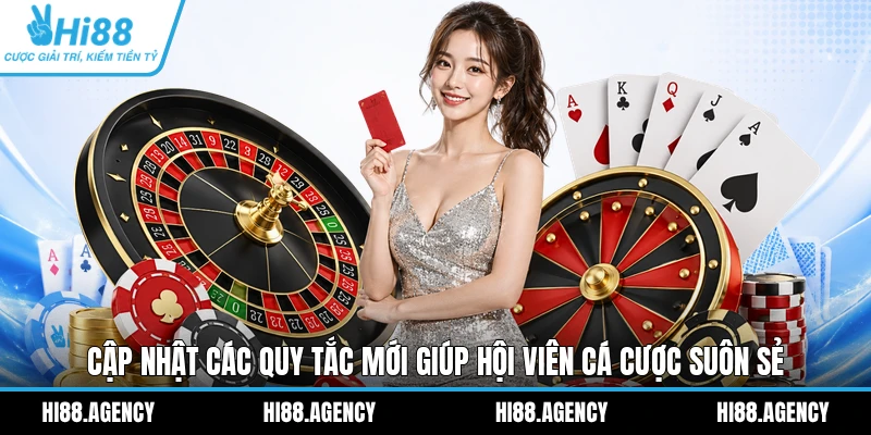 Cập nhật các quy tắc mới giúp hội viên cá cược suôn sẻ