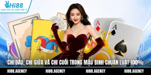 Chi Đầu, Chi Giữa Và Chi Cuối Trong Mậu Binh Chuẩn Luật 100%