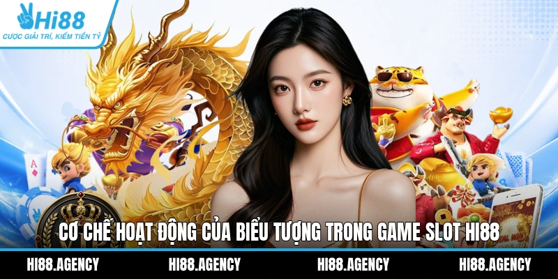 Cơ chế hoạt động của biểu tượng trong game slot HI88