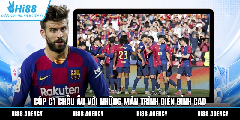 Cúp C1 châu Âu với những màn trình diễn đỉnh cao