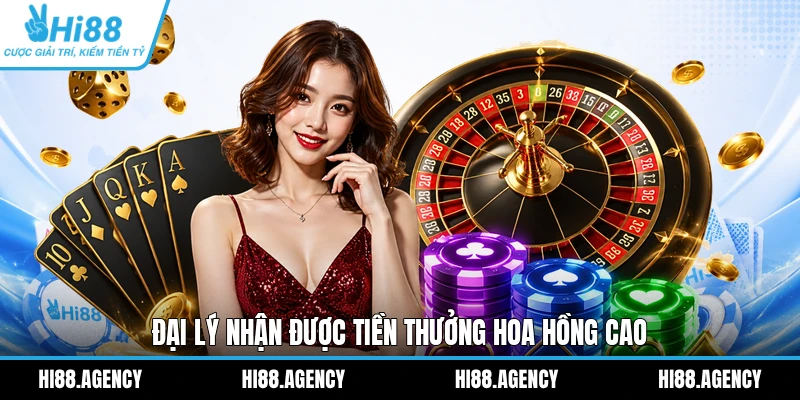 Đại lý nhận được tiền thưởng hoa hồng cao