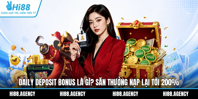 Daily Deposit Bonus Là Gì? Săn Thưởng Nạp Lại Tới 200%