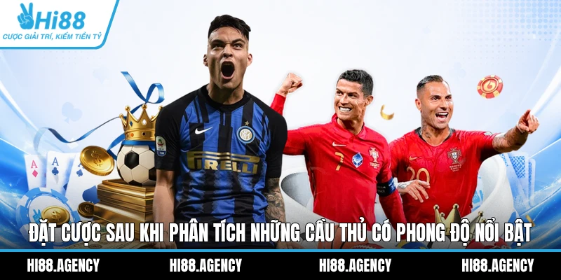 Đặt cược sau khi phân tích những cầu thủ có phong độ nổi bật