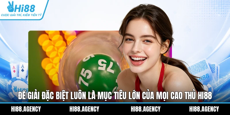 Đề giải đặc biệt luôn là mục tiêu lớn của mọi cao thủ HI88