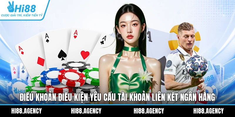 Điều khoản điều kiện yêu cầu tài khoản liên kết ngân hàng