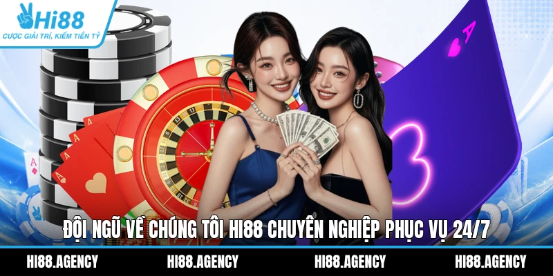Đội ngũ về chúng tôi HI88 chuyên nghiệp phục vụ 24/7