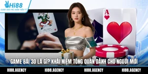 Game Bài 3D Là Gì? Khái Niệm Tổng Quan Dành Cho Người Mới