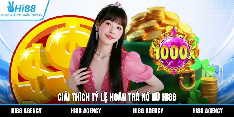 Giải thích tỷ lệ hoàn trả nổ hũ HI88