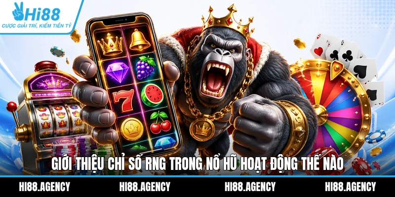 Giới thiệu chỉ số RNG trong Nổ Hũ hoạt động thế nào