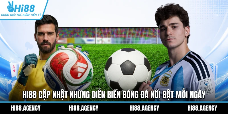 HI88 cập nhật những diễn biến bóng đá nổi bật mỗi ngày