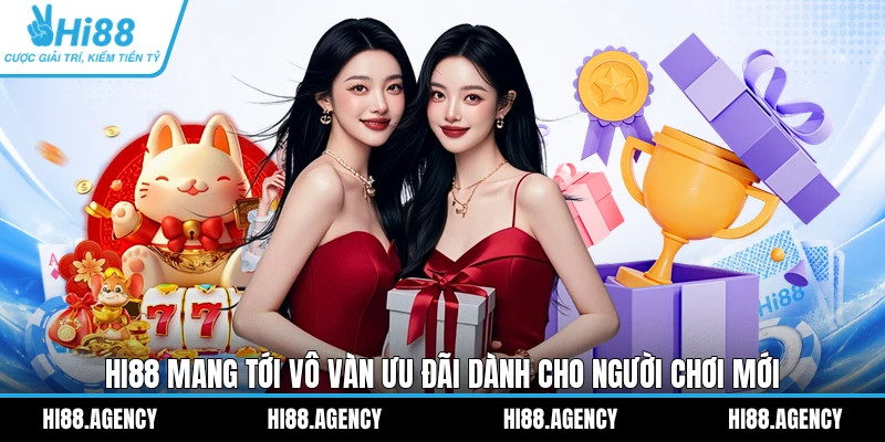 HI88 mang tới vô vàn ưu đãi dành cho người chơi mới 