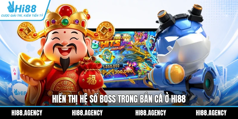Hiển thị hệ số Boss trong Bắn Cá ở HI88