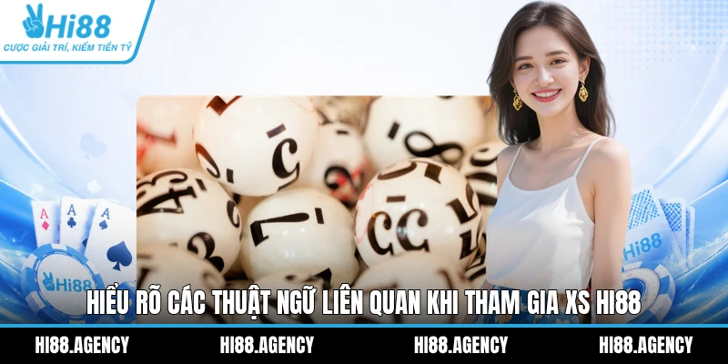 Hiểu rõ các thuật ngữ liên quan khi tham gia XS HI88