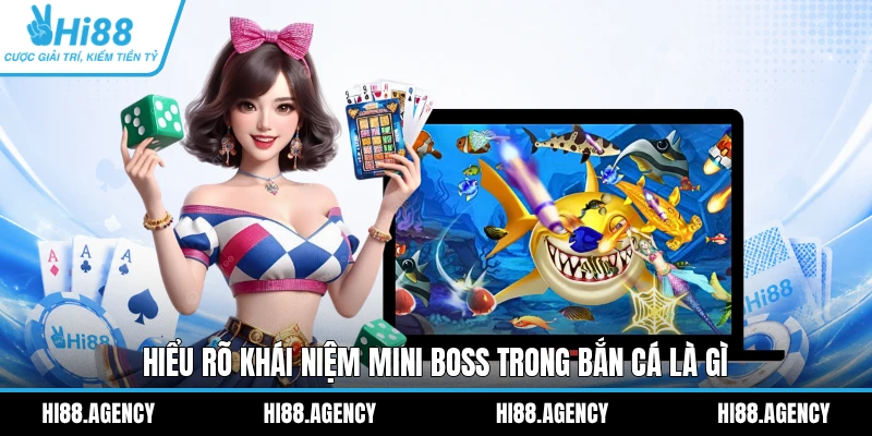 Hiểu rõ khái niệm Mini Boss trong Bắn Cá là gì