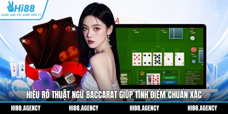 Hiểu rõ thuật ngữ Baccarat giúp tính điểm chuẩn xác