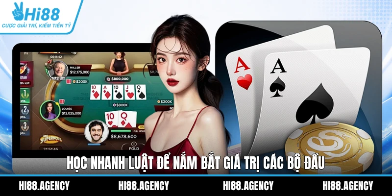 Học nhanh luật để nắm bắt giá trị các bộ đầu 