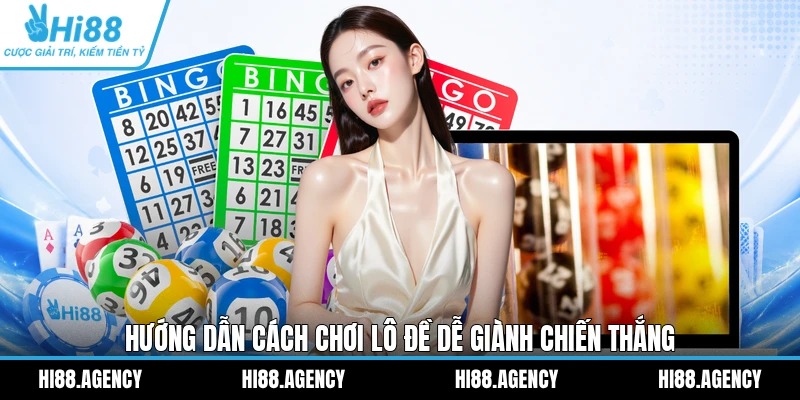 Hướng dẫn cách chơi lô đề dễ giành chiến thắng
