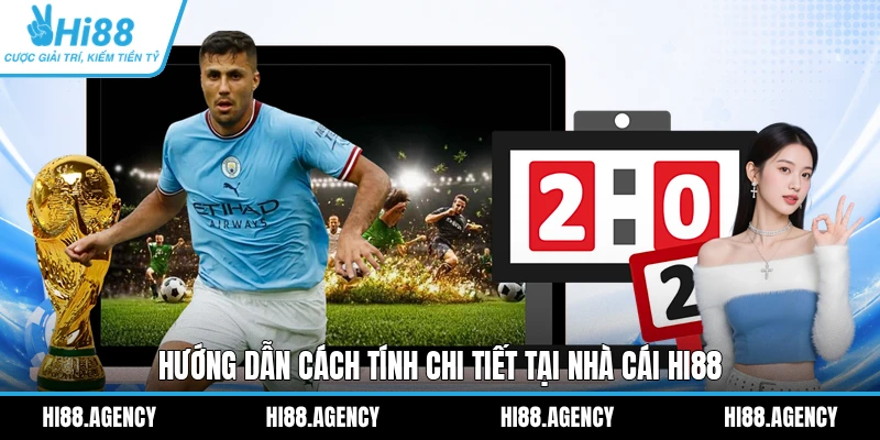 Hướng dẫn cách tính chi tiết tại nhà cái HI88