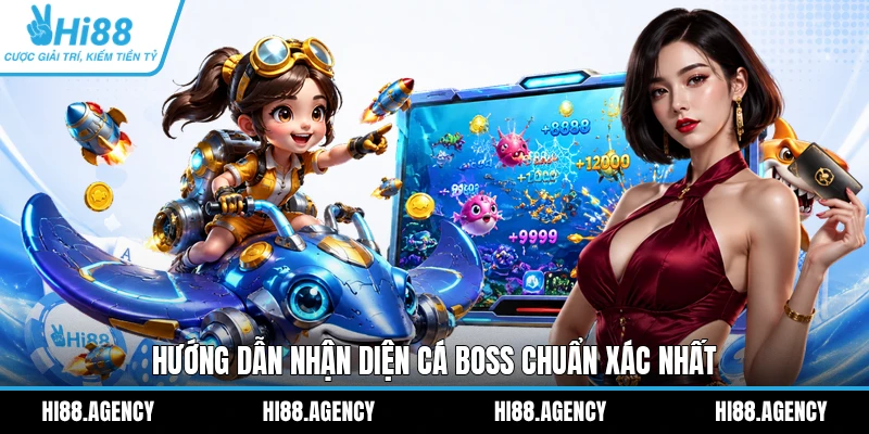 Hướng dẫn nhận diện cá Boss chuẩn xác nhất
