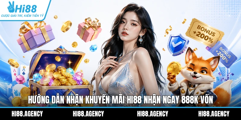 Hướng dẫn nhận khuyến mãi HI88 nhận ngay 888K vốn