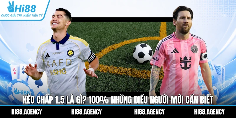Kèo Chấp 1.5 Là Gì? 100% Những Điều Người Mới Cần Biết