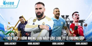 Kèo Hiệp 1 Gồm Những Loại Nào? Các Loại Tỷ Lệ Thường Gặp