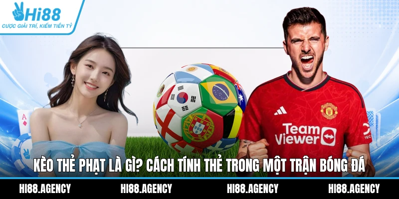 Kèo Thẻ Phạt Là Gì? Cách Tính Thẻ Trong Một Trận Bóng Đá