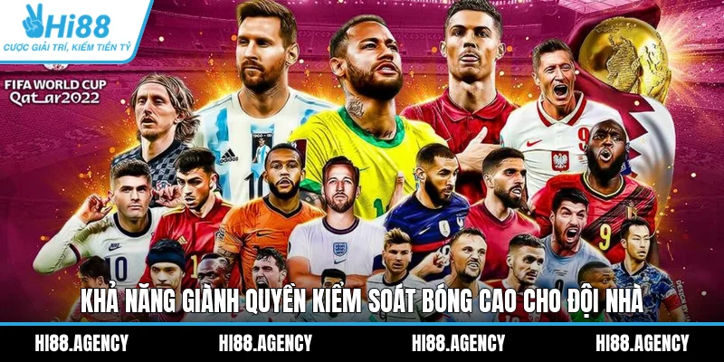 Khả năng giành quyền kiểm soát bóng cao cho đội nhà