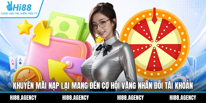 Khuyến mãi nạp lại mang đến cơ hội vàng nhân đôi tài khoản