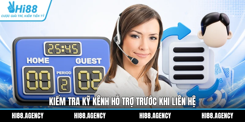 Kiểm tra kỹ kênh hỗ trợ trước khi liên hệ