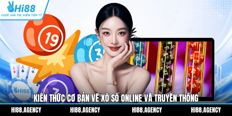 Kiến thức cơ bản về xổ số online và truyền thống