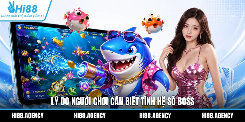 Lý do người chơi cần biết tính hệ số Boss