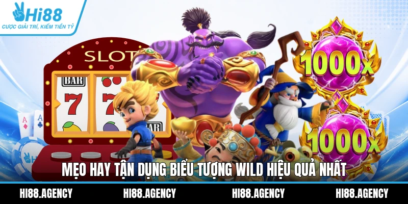 Mẹo hay tận dụng biểu tượng Wild hiệu quả nhất