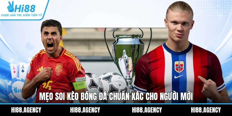 Mẹo soi kèo bóng đá chuẩn xác cho người mới