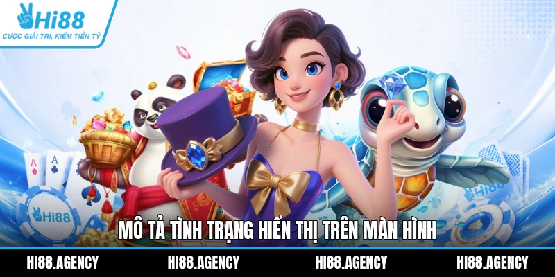 Mô tả tình trạng hiển thị trên màn hình