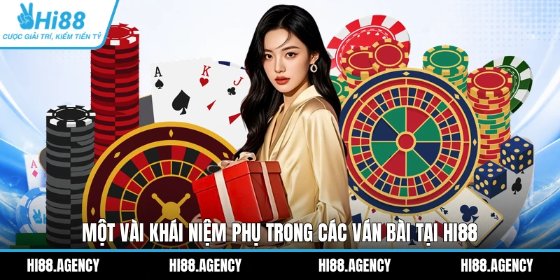 Một vài khái niệm phụ trong các ván bài tại HI88