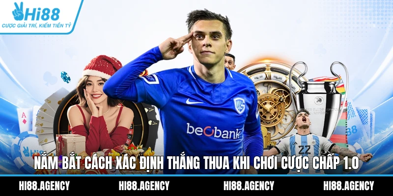 Nắm bắt cách xác định thắng thua khi chơi cược chấp 1.0
