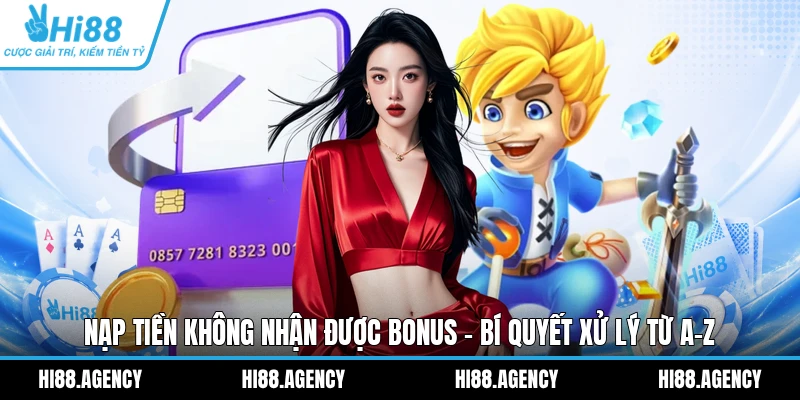 Nạp Tiền Không Nhận Được Bonus - Bí Quyết Xử Lý Từ A-Z