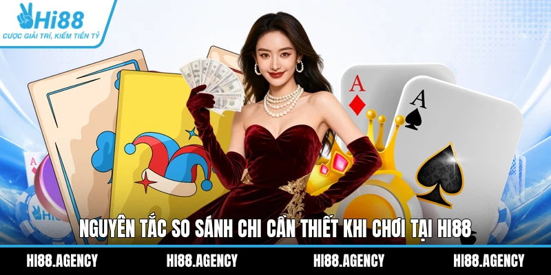 Nguyên tắc so sánh chi cần thiết khi chơi tại HI88